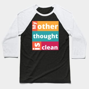 Fun meme: My other thought is clean, white letters, colorful background Baseball T-Shirt